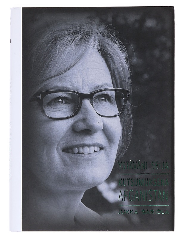 Ystäväni Seija : kutsumuksena Afganistan - Sariola, Jukka - Elämäkerrat ja muistelmat - 10105526666 - 0