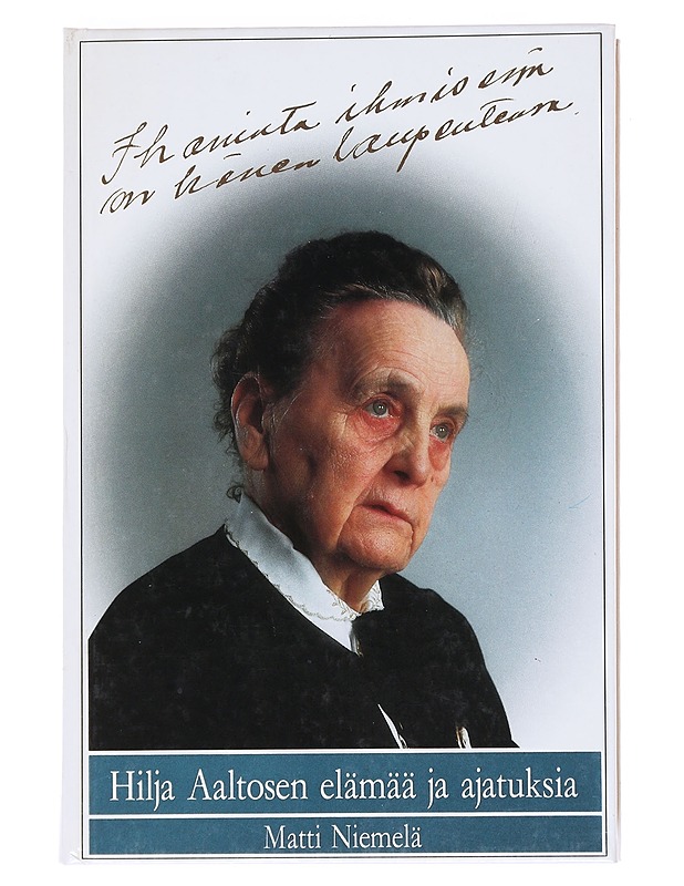 Ihaninta ihmisessä on hänen laupeutensa : Hilja Aaltosen elämää ja ajatuksia - Aaltonen, Hilja - Elämäkerrat ja muistelmat - 10105526674 - 0