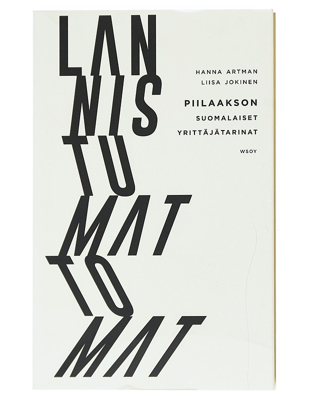 Lannistumattomat : Piilaakson suomalaiset yrittäjätarinat - Artman, Hanna - Historiakirjat - 10105526687 - 0