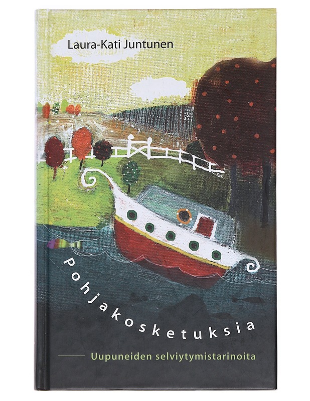 Pohjakosketuksia : uupuneiden selviytymistarinoita - Juntunen, Laura-Kati - Romaanit ja novellit - 10105526696 - 0