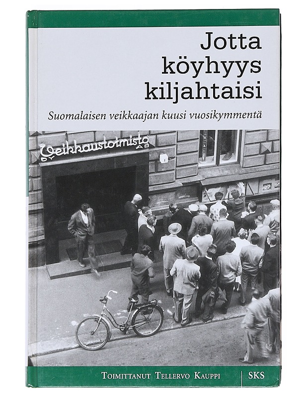 Jotta köyhyys kiljahtaisi : suomalaisen veikkaajan kuusi vuosikymmentä - Kauppi, Tellervo - Historiakirjat - 10105526782 - 0