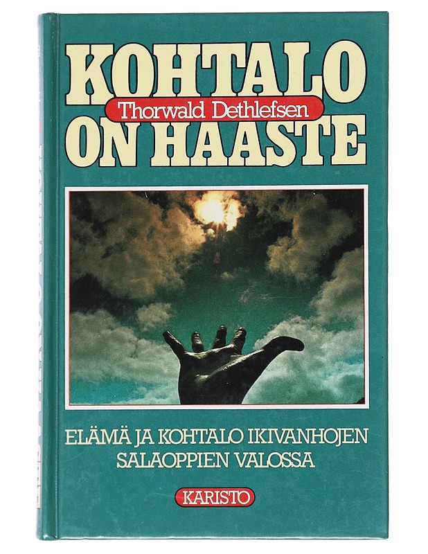 KOHTALO ON HAASTE : ELÄMÄ JA KOHTALO IKIVANHOJEN SALAOPPIEN VALOSSA - DETHLEFSEN, THORWALD - Tietokirjat ja oppaat - 10105526866 - 0