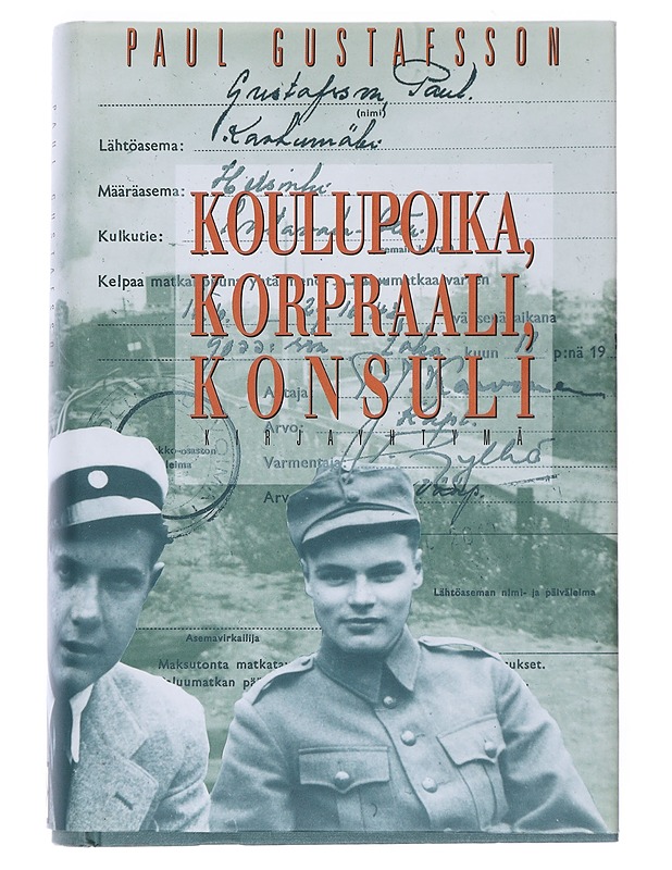 Koulupoika, korpraali, konsuli - Paul Gustafsson - Elämäkerrat ja muistelmat - 10105526934 - 0