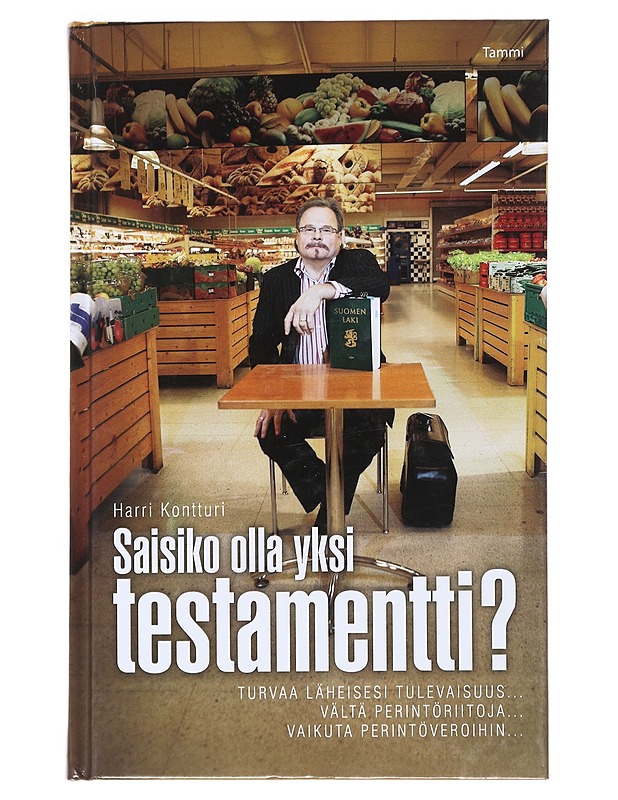 Saisiko olla yksi testamentti? : turvaa läheisesi tulevaisuus... vältä perintöriitoja... vaikuta perintöveroihin.. - Harri Kontturi - Tietokirjat ja oppaat - 10105527046 - 0