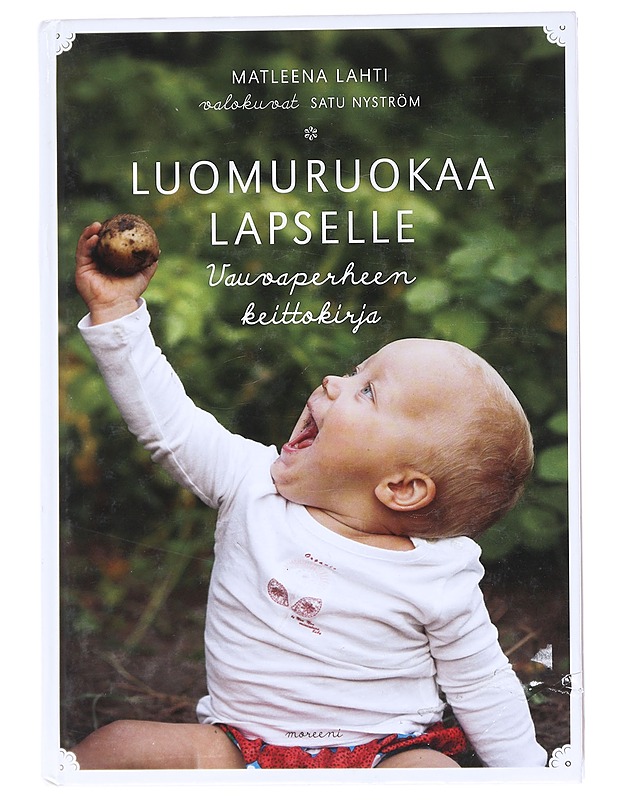 Luomuruokaa lapselle : vauvaperheen keittokirja - Lahti, Matleena - Ruokakirjat - 10105527082 - 0