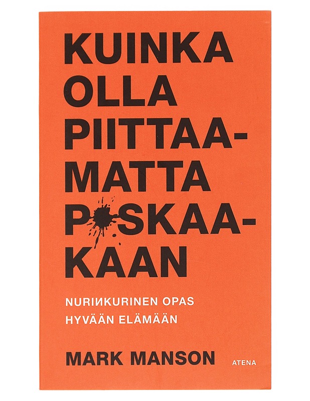 Kuinka olla piittaamatta p*skaakaan : nurinkurinen opas hyvään elämään - Manson, Mark - Romaanit ja novellit - 10105527133 - 0