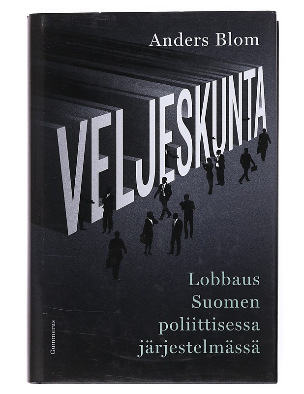 Veljeskunta : lobbaus Suomen poliittisessa järjestelmässä - Anders Blom - Tietokirjat ja oppaat - 10105527139 - 0