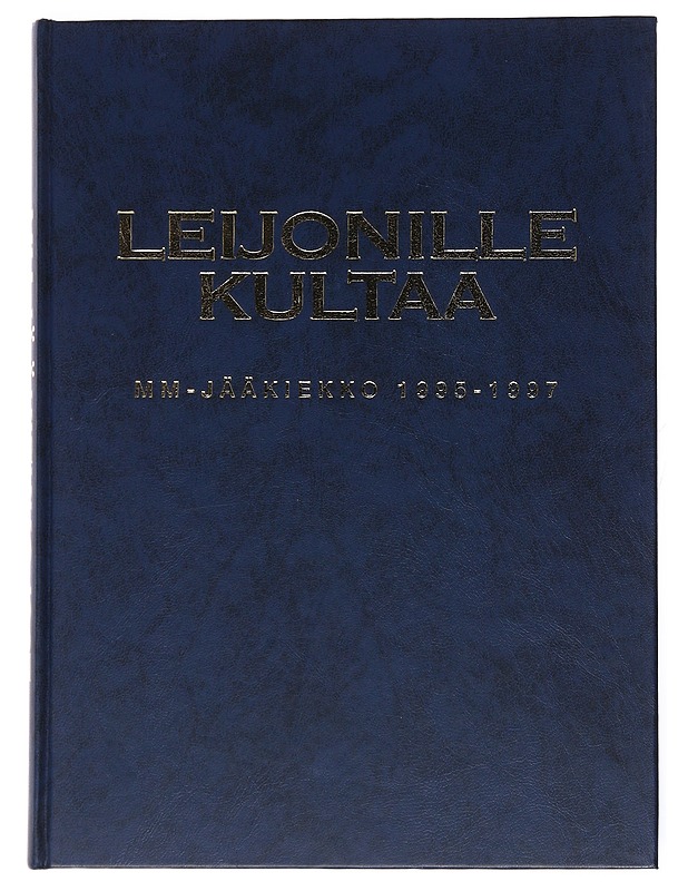 Leijonille kultaa : mm-jääkiekko 1995-1997 - Liesmäki, Erkki - Harrastekirjat - 10105527157 - 0