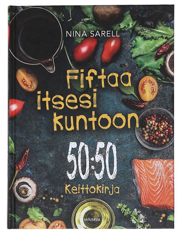 Fiftaa itsesi kuntoon : 50:50 keittokirja - Sarell, Nina - Ruokakirjat - 10105527228 - 0
