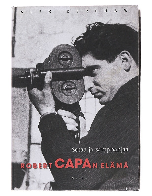 Sotaa ja samppanjaa : Robert Capan elämä - Kershaw, Alex - Historiakirjat - 10105527240 - 0