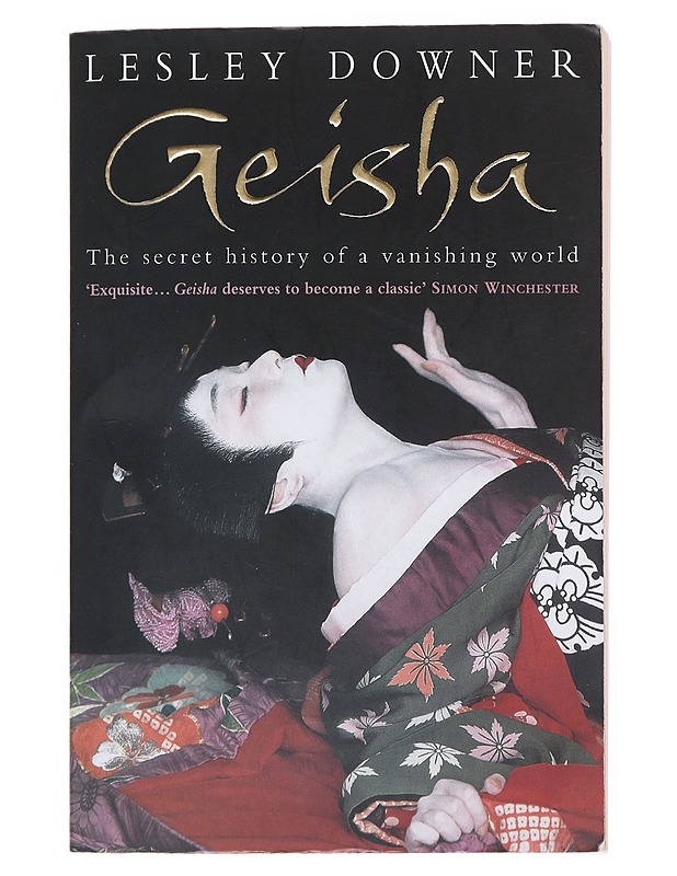 Geisha : the secret history of a vanishing world - Lesley Downer - Historiakirjat - 10105527282 - 0