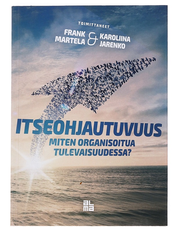 Itseohjautuvuus : miten organisoitua tulevaisuudessa? - Martela, Frank - Tietokirjat ja oppaat - 10105527305 - 0