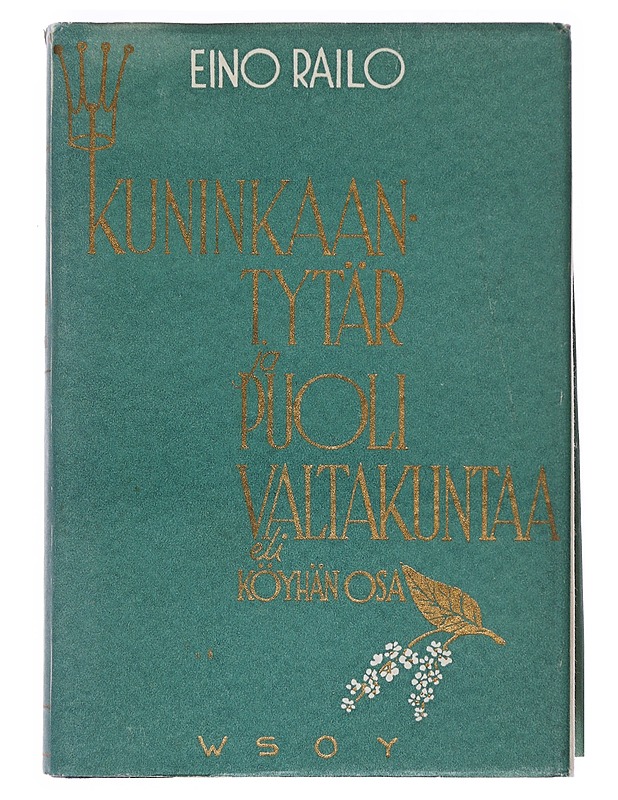 Kuninkaantytär ja puoli valtakuntaa eli köyhän osa - Railo, Eino - Romaanit ja novellit - 10105527391 - 0