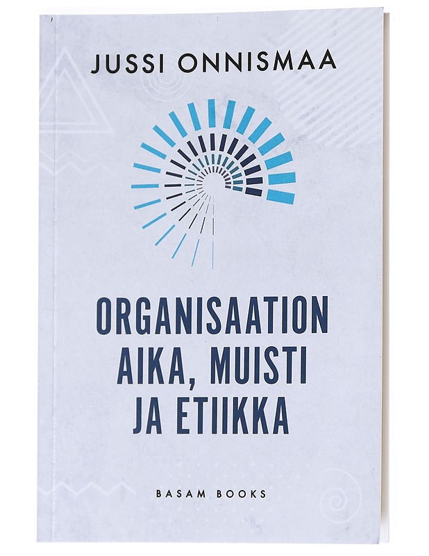 Organisaation aika, muisti ja etiikka - Jussi Onnismaa - Tietokirjat ja oppaat - 10105527410 - 0