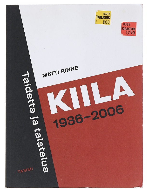 Kiila 1936-2006 taidetta ja taistelua - Rinne, Matti - Tietokirjat ja oppaat - 10105527421 - 0