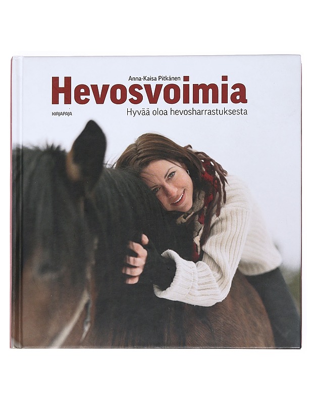 Hevosvoimia : hyvää oloa hevosharrastuksesta - Pitkänen, Anna-Kaisa - Tietokirjat ja oppaat - 10105527460 - 0
