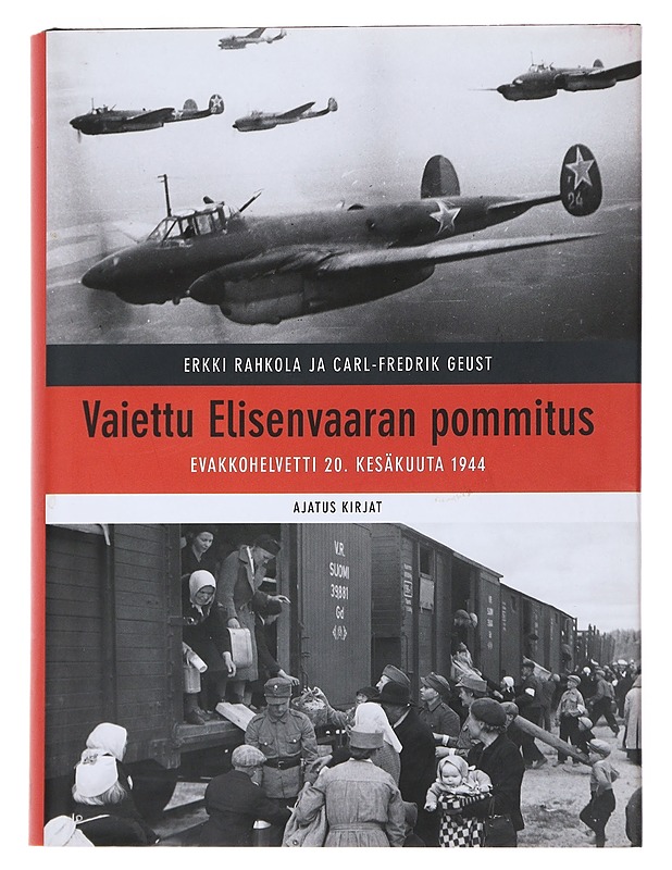 Vaiettu Elisenvaaran pommitus - Erkki Rahkola, Carl-Fredrik Geust - Historiakirjat - 10105527462 - 0