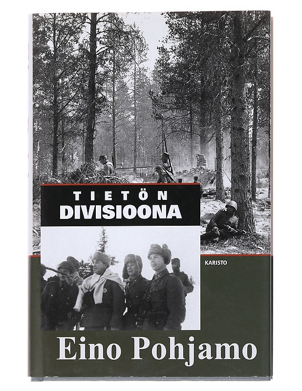 Tietön divisioona : 6. D:n taisteluja Sallan kiveliössä kesällä 1941 - Eino Pohjamo - Historiakirjat - 10105527534 - 0