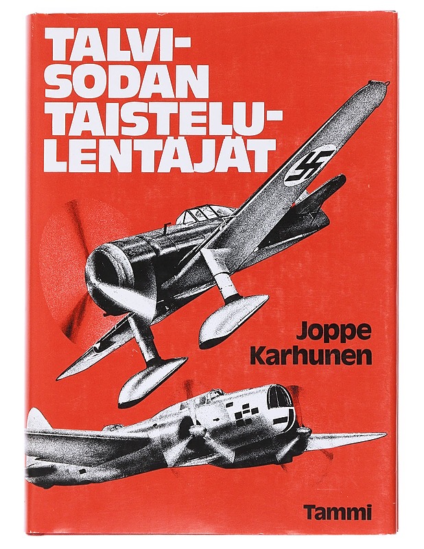 Talvisodan taistelulentäjät - Joppe Karhunen - Elämäkerrat ja muistelmat - 10105527550 - 0