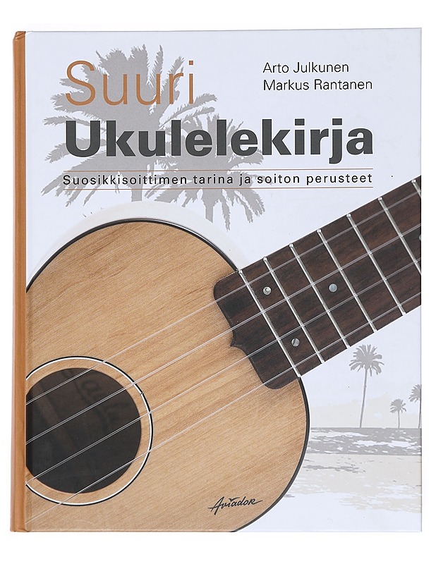 Suuri ukulelekirja - Arto Julkunen, Markus Rantanen - Historiakirjat - 10105527567 - 0