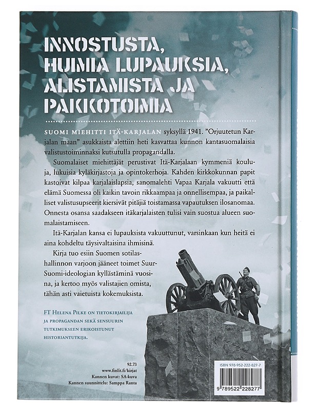 Propagandaa Itä-Karjalaan : heimokansan suomalaistajat 1941-1944 - Helena Pilke - Historiakirjat - 10105527583 - 1