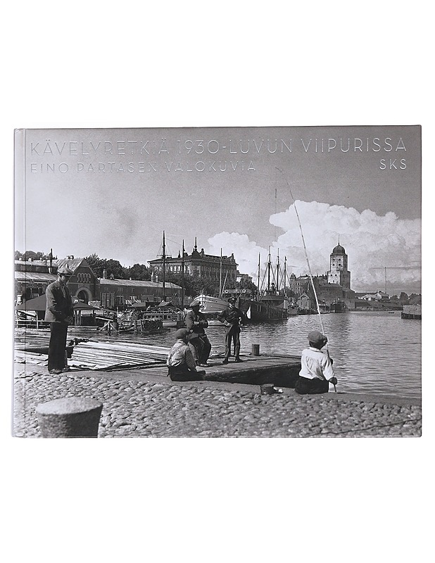 Kävelyretkiä 1930-luvun Viipurissa - Neuvonen, Petri - Historiakirjat - 10105527617 - 0