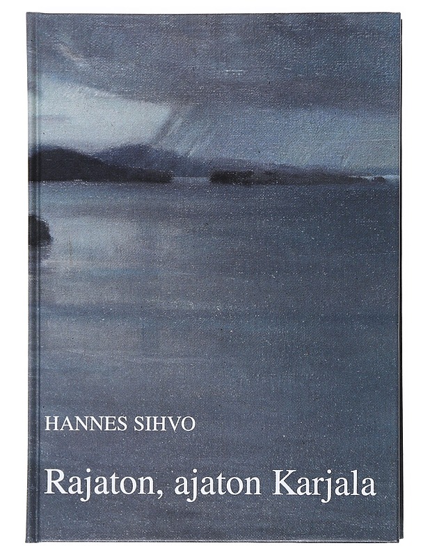 Rajaton, ajaton Karjala - Hannes Sihvo - Historiakirjat - 10105527638 - 0
