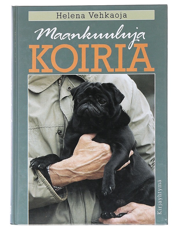 MAANKUULUJA KOIRIA - HELENA VEHKAOJA - Tietokirjat ja oppaat - 10105527647 - 0