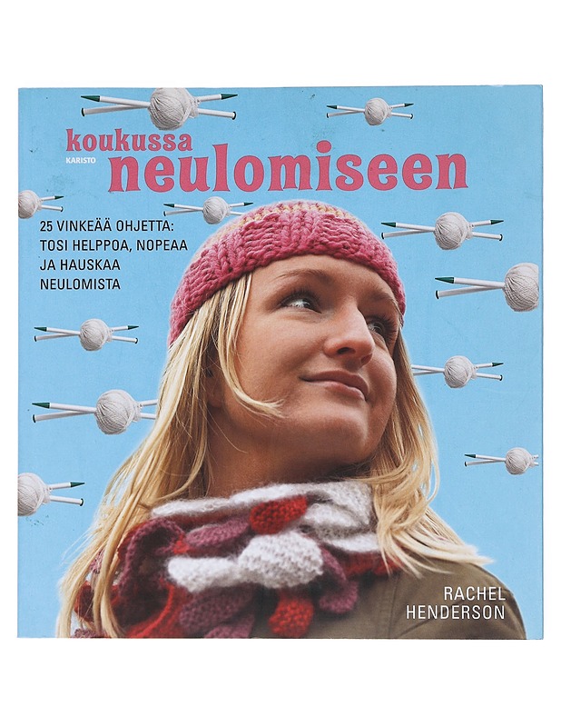 Koukussa neulomiseen : 25 vinkeää ohjetta - Henderson, Rachel - Tietokirjat ja oppaat - 10105527684 - 0