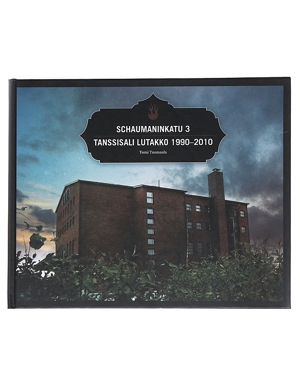 Schaumaninkatu 3 : Tanssisali Lutakko 1990-2010 - Tuomaala, Tomi - Historiakirjat - 10105527767 - 0