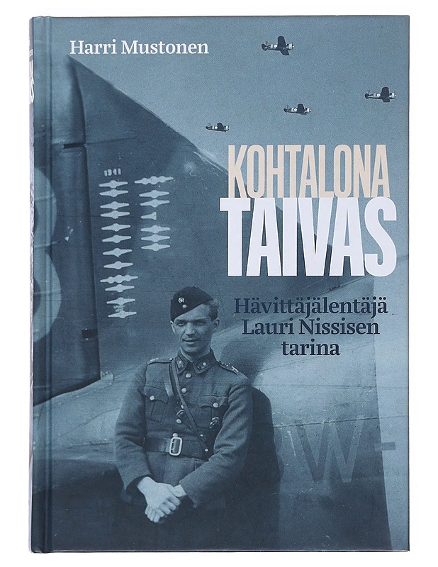 Kohtalona taivas : hävittäjälentäjä Lauri Nissisen tarina - Harri Mustonen - Elämäkerrat ja muistelmat - 10105527819 - 0