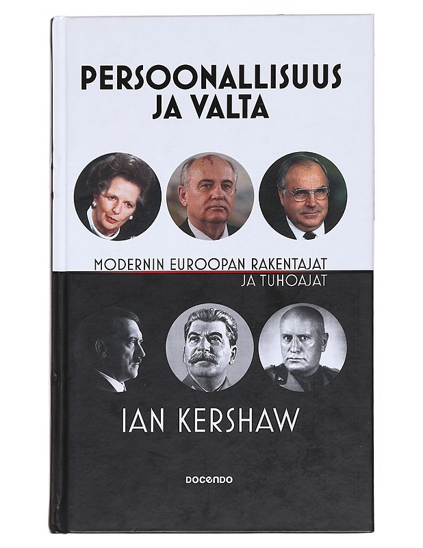 Persoonallisuus ja valta : modernin Euroopan rakentajat ja tuhoajat - Kershaw, Ian - Elämäkerrat ja muistelmat - 10105527845 - 0