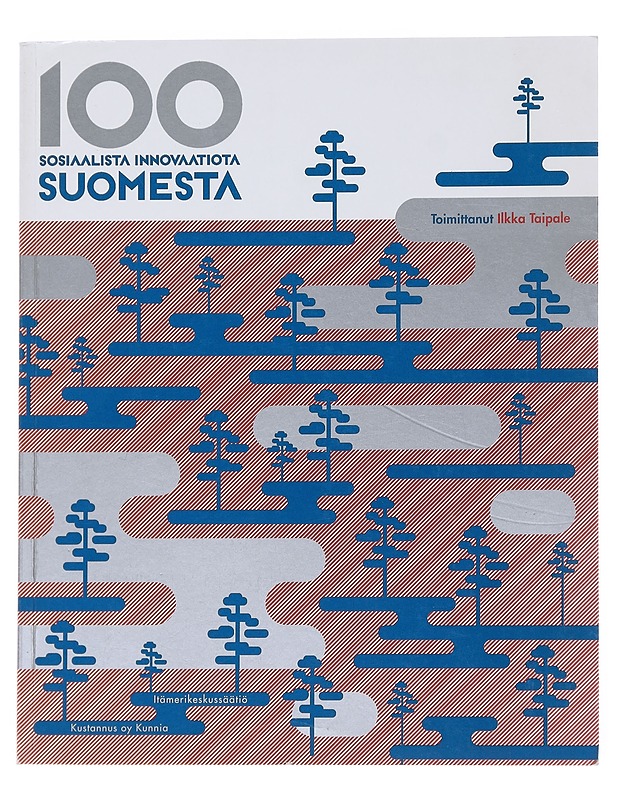 100 sosiaalista innovaatiota Suomesta - Taipale, Ilkka - Historiakirjat - 10105527988 - 0