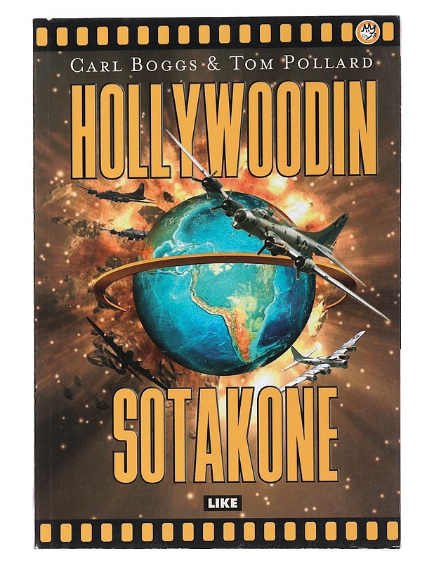 Hollywoodin sotakone : Yhdysvaltain militarismi ja populaarikulttuuri - Boggs, Carl - Historiakirjat - 10105527994 - 0