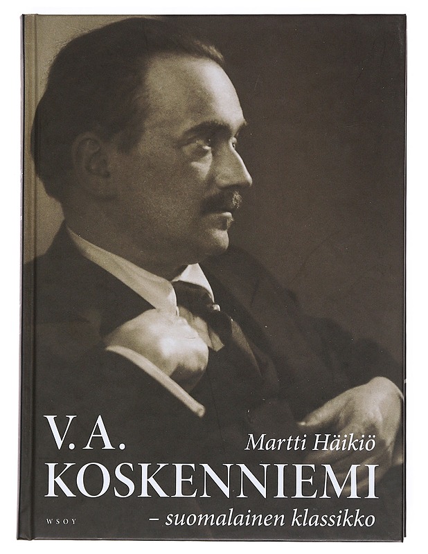 V. A. Koskenniemi : suomalainen klassikko 2, Taisteleva kirjallinen patriarkka : 1939-1962 - Martti Häikiö - Elämäkerrat ja muistelmat - 10105528038 - 0