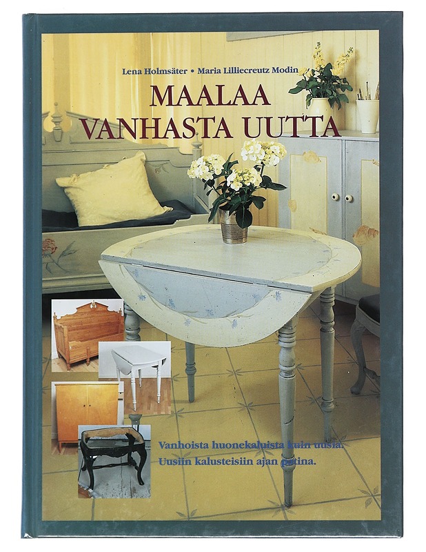 Maalaa vanhasta uutta - Holmsäter, Lena - Tietokirjat ja oppaat - 10105528117 - 0