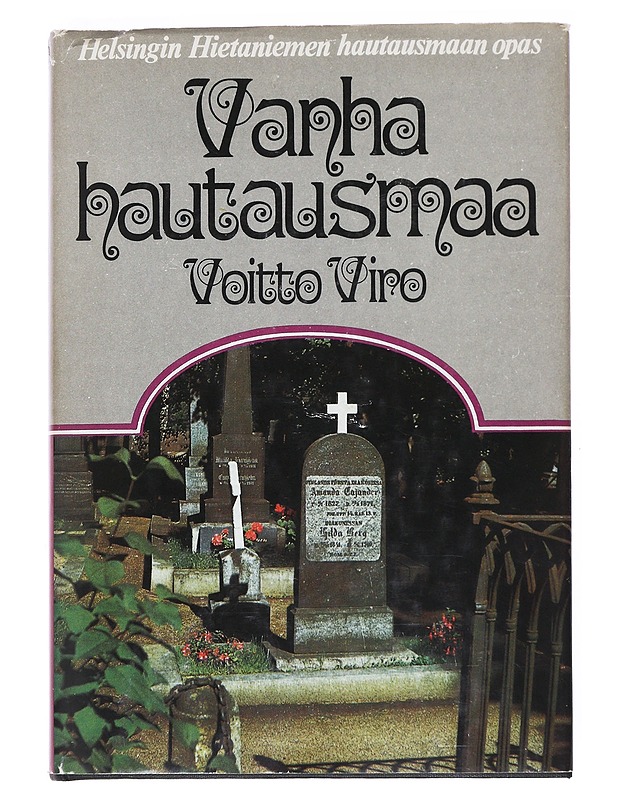 Vanha hautausmaa : Helsingin Hietaniemen hautausmaan opas - Voitto Viro - Elämäkerrat ja muistelmat - 10105528198 - 0