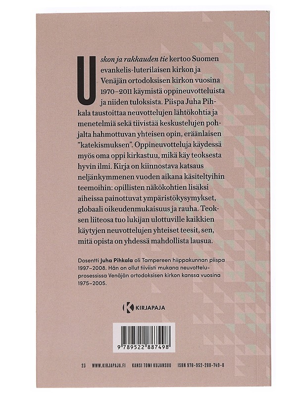 Uskon ja rakkauden tie : Suomen evankelis-luterilaisen kirkon ja Venäjän ortodoksisen kirkon dialogien pohjalta hahmottuva yhteinen oppi - Juha Pihkala - Tietokirjat ja oppaat - 10105528283 - 1
