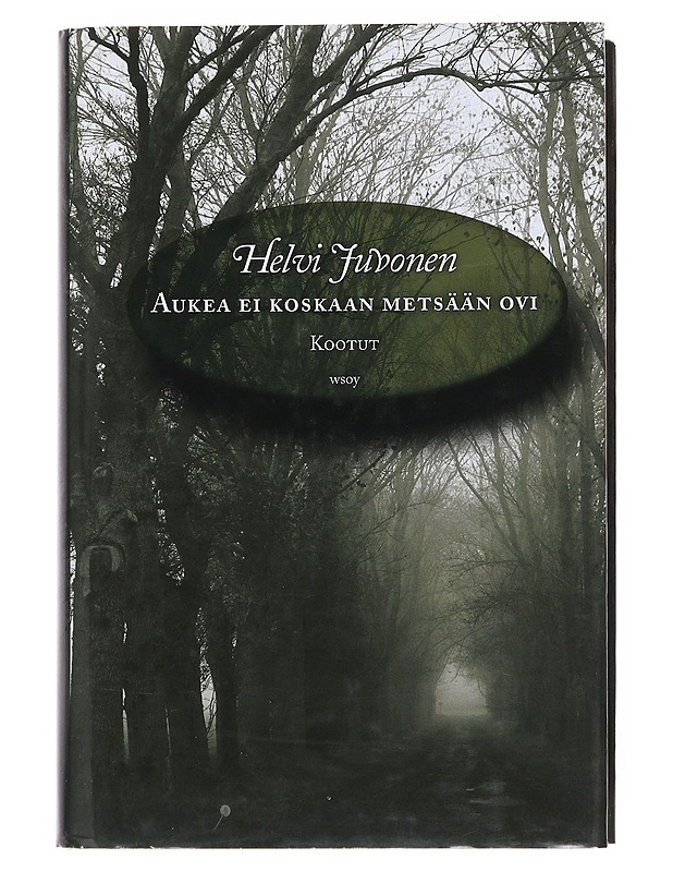Aukea ei koskaan metsään ovi : kootut - Juvonen, Helvi - Elämäkerrat ja muistelmat - 10105528314 - 0