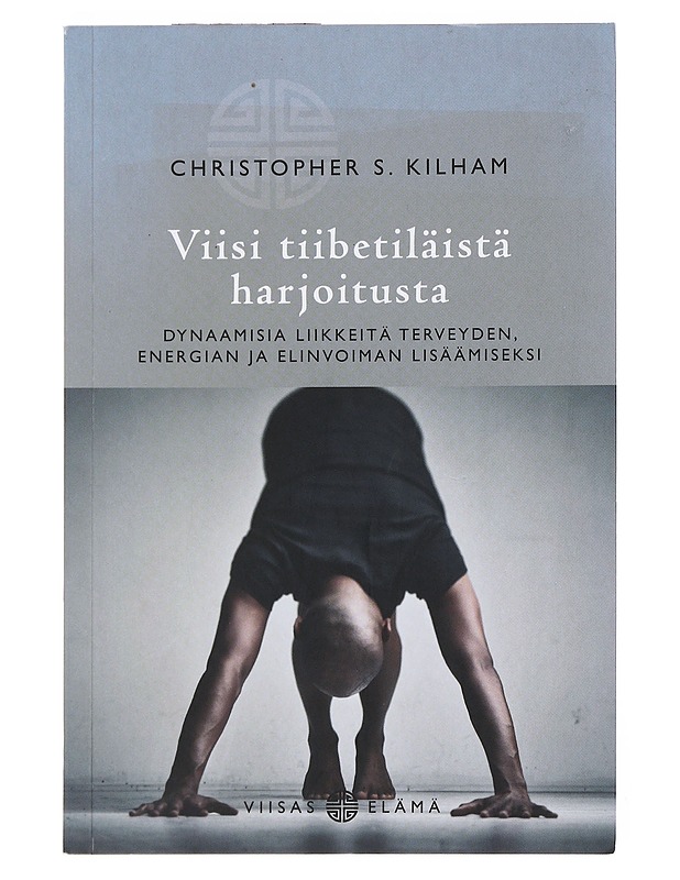 Viisi tiibetiläistä harjoitusta : dynaamisia liikkeitä terveyden, energian ja elinvoiman lisäämiseksi - Kilham, Christopher S. - Tietokirjat ja oppaat - 10105528330 - 0