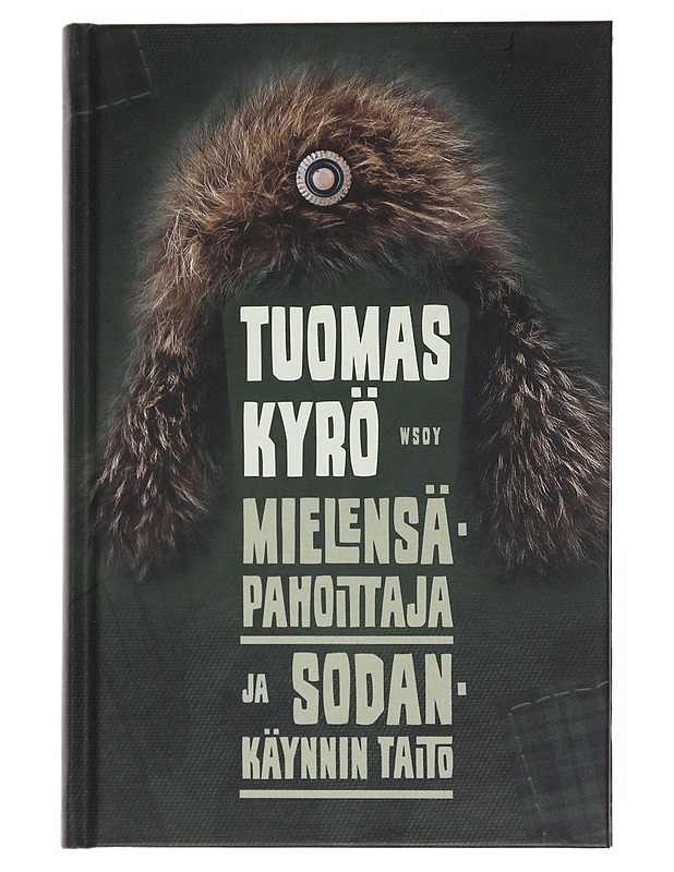 Mielensäpahoittaja ja sodankäynnin taito - Tuomas Kyrö - Romaanit ja novellit - 10105528336 - 0