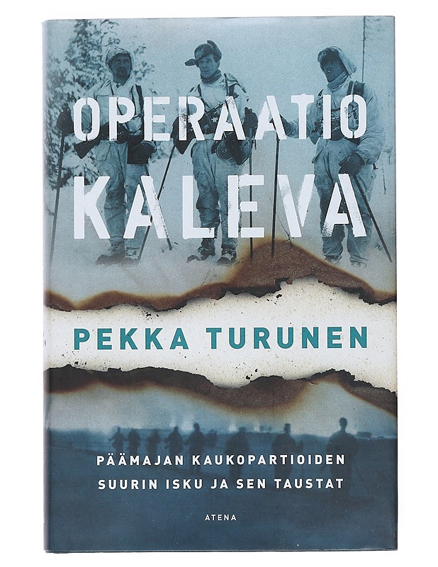 Operaatio Kaleva : Päämajan kaukopartioiden suurin isku ja sen taustat - Pekka Turunen - Historiakirjat - 10105528340 - 0