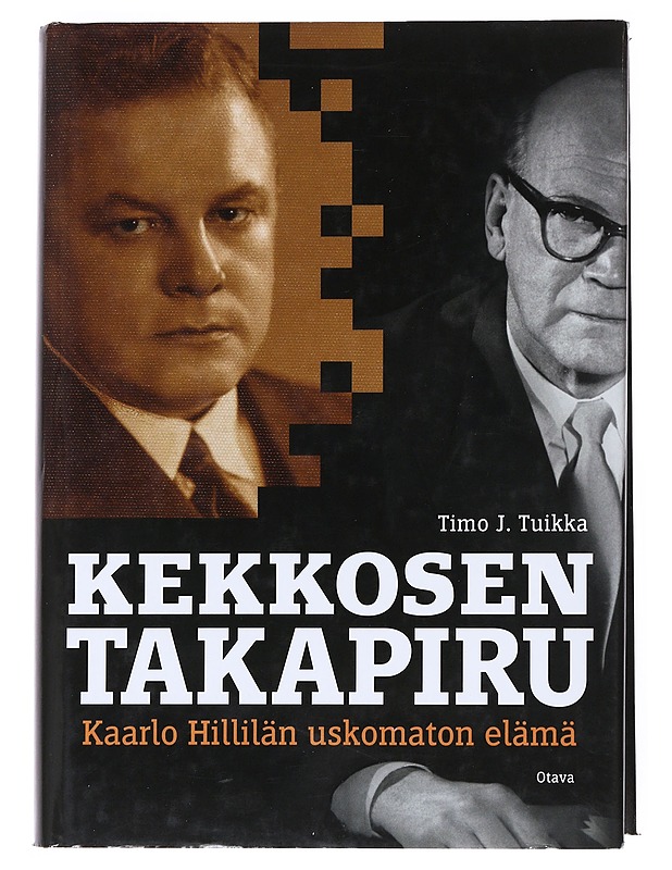 Kekkosen takapiru : Kaarlo Hillilän uskomaton elämä - Timo J. Tuikka - Elämäkerrat ja muistelmat - 10105528366 - 0