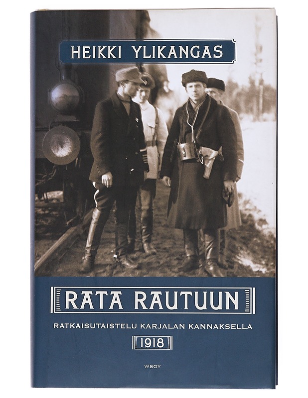 Rata Rautuun : ratkaisutaistelu Karjalan Kannaksella 1918 - Heikki Ylikangas - Historiakirjat - 10105528368 - 0