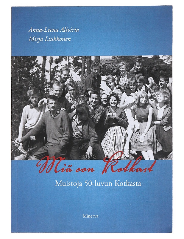 Miä oon Kotkast : muistoja 50-luvun Kotkasta - Alivirta, Anna-Leena - Historiakirjat - 10105528372 - 0