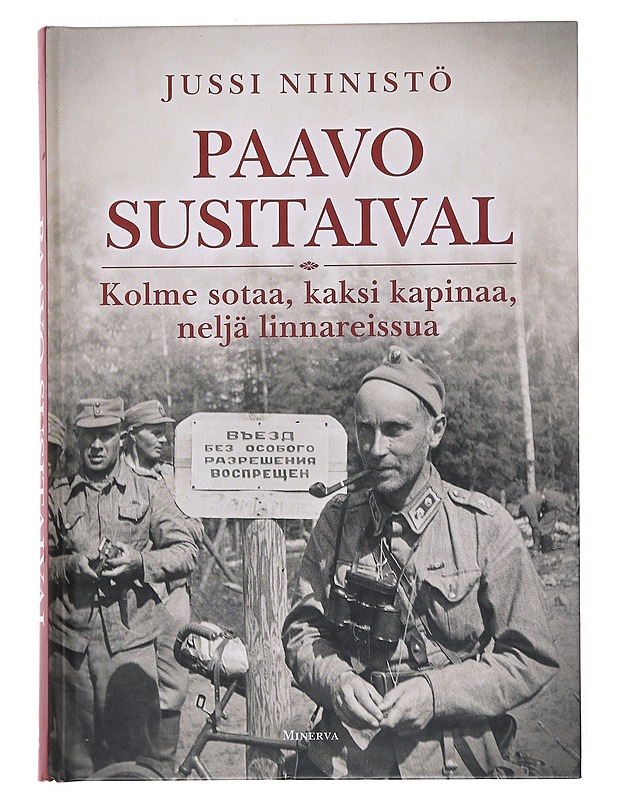 Paavo Susitaival : kolme sotaa, kaksi kapinaa, neljä linnareissua - Jussi Niinistö - Elämäkerrat ja muistelmat - 10105528375 - 0