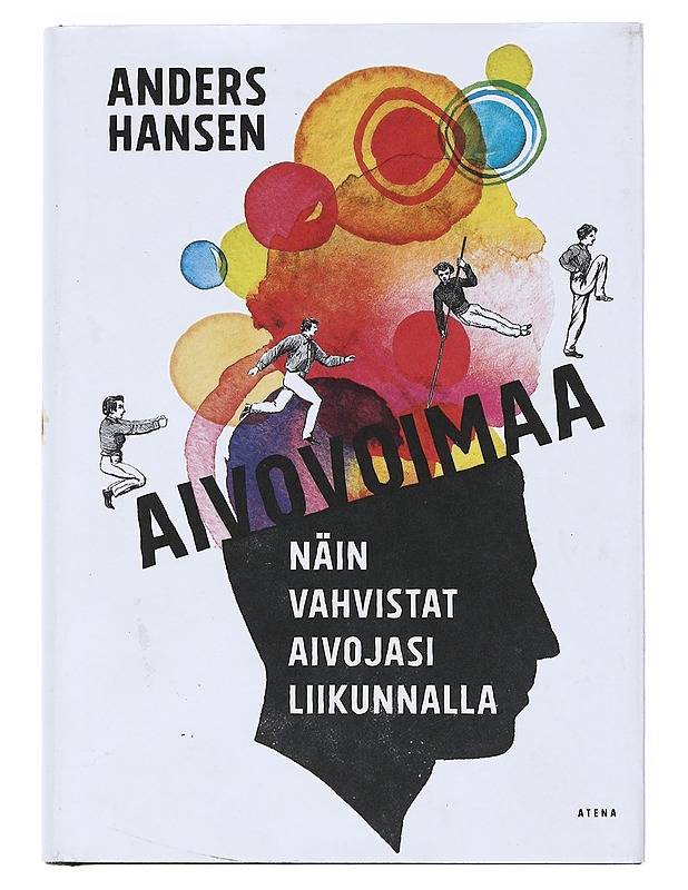 Aivovoimaa : Näin vahvistat aivojasi liikunnalla - Hansen, Anders - Tietokirjat ja oppaat - 10105528387 - 0