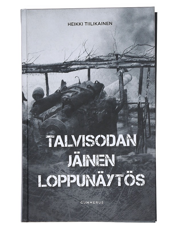 Talvisodan jäinen loppunäytös - Heikki Tiilikainen - Historiakirjat - 10105528395 - 0