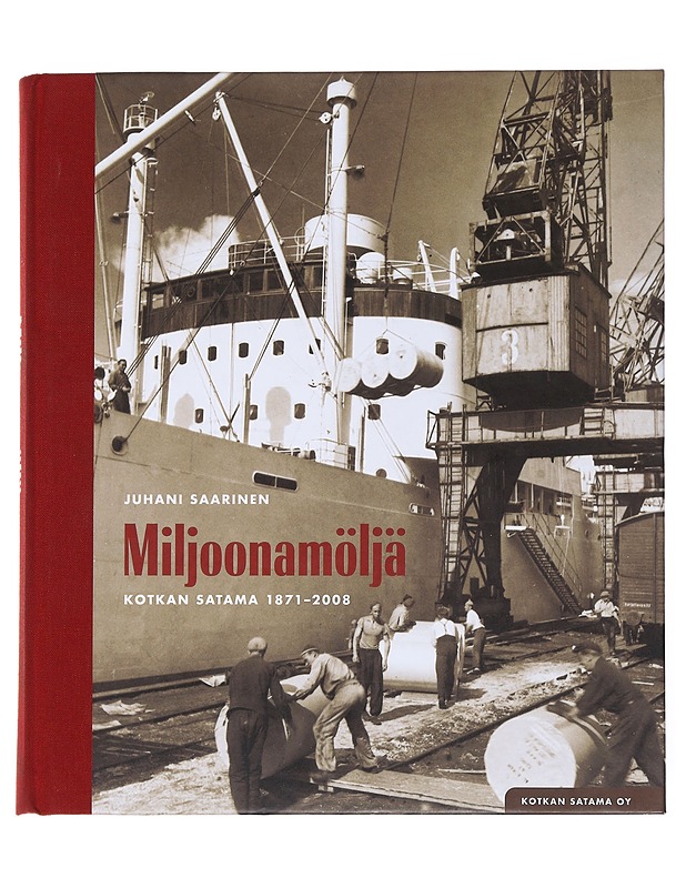 Miljoonamöljä Kotkan satama 1871-2008 - Saarinen , Juhani  - Historiakirjat - 10105528405 - 0