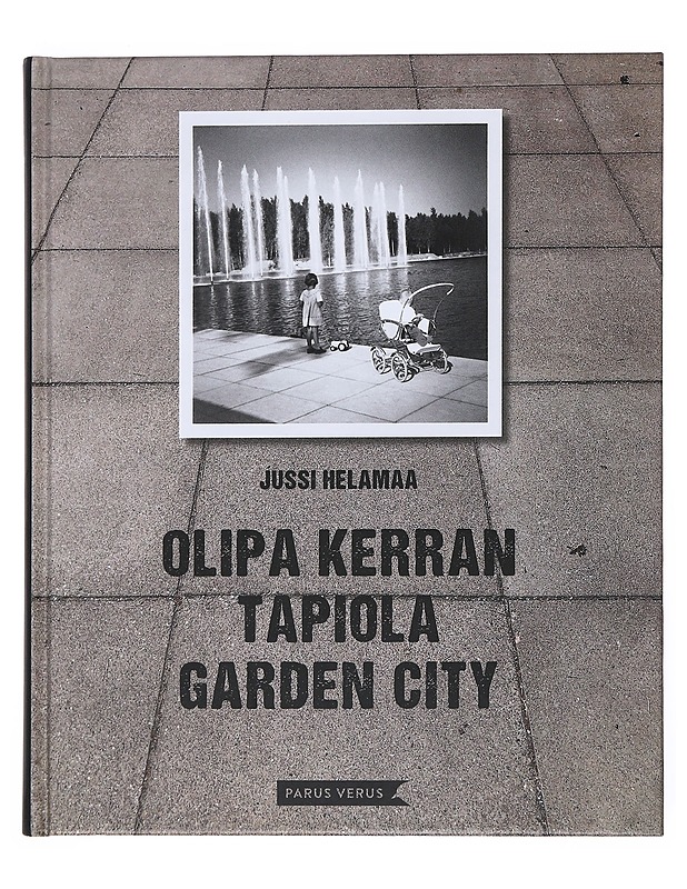 Olipa kerran Tapiola Garden City - Jussi Helamaa - Elämäkerrat ja muistelmat - 10105528435 - 0